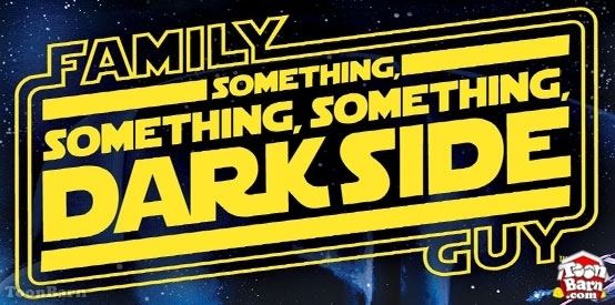 Something, Something, Something, Dark Side Family Guy Something Something Something Dark Side ToonBarnToonBarn