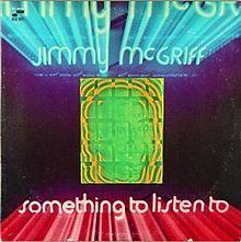 Something to Listen To (Jimmy McGriff album) httpsuploadwikimediaorgwikipediaenthumb4