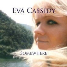 Somewhere (Eva Cassidy album) httpsuploadwikimediaorgwikipediaenthumb3