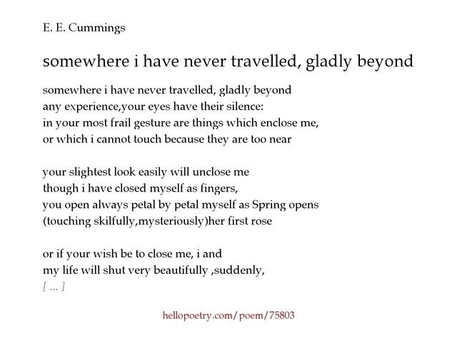 Somewhere I Have Never Traveled somewhere i have never travelled gladly beyond by E E Cummings