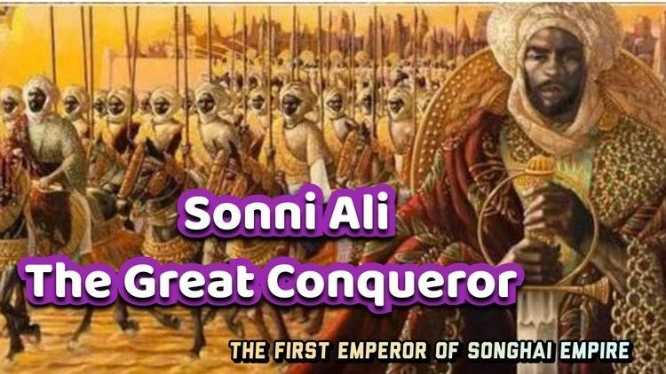 Sonni Ali (King of Songhai Empire) ~ Bio with [ Photos | Videos ]