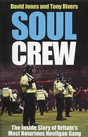 Soul Crew Soul Crew The Inside Story of a Soccer Hooligan Gang Amazoncouk