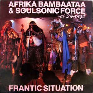 Soulsonic Force Afrika Bambaataa amp Soulsonic Force With Shango Frantic Situation