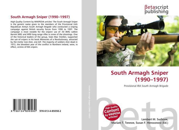 South Armagh Sniper (1990–97) South Armagh Sniper 19901997 9786134850582 6134850586