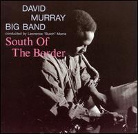 South of the Border (David Murray album) httpsuploadwikimediaorgwikipediaen770Sou