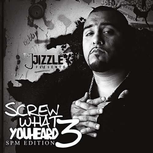 South Park Mexican South Park Mexican Screw What You Heard III SPM Edition
