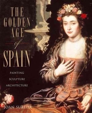 Spanish Golden Age Golden Age of Spain Painting Sculpture Architecture in Spanish