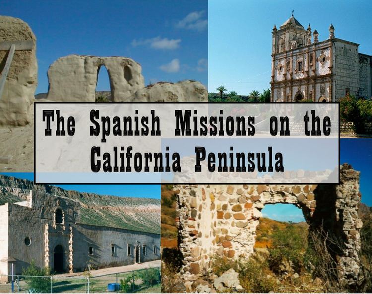 Spanish missions in Baja California The Spanish Missions on the California Peninsula Discover Baja