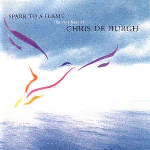 Spark to a Flame: The Very Best of Chris de Burgh httpsimgdiscogscomt6kV9URzCzApvNlt2H4ytffJ