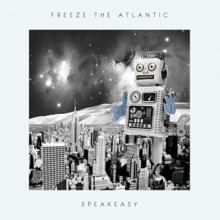 Speakeasy (Freeze the Atlantic album) httpsuploadwikimediaorgwikipediaenthumb6