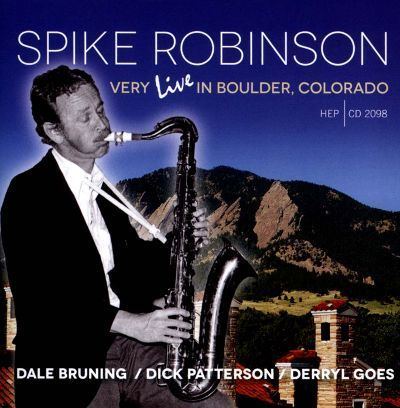 Spike Robinson Very Live in Boulder Colorado Spike Robinson Songs