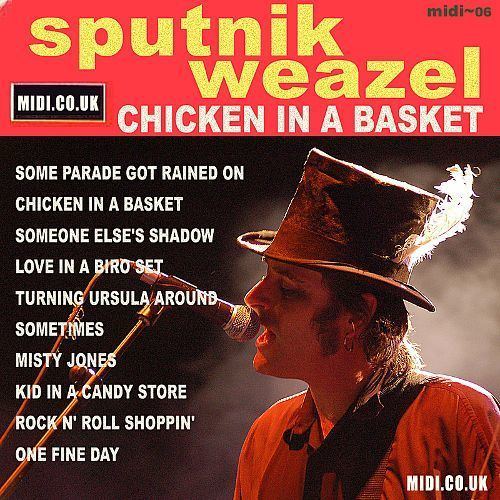 Sputnik Weazel Chicken in a Basket Sputnik Weazel Songs Reviews Credits