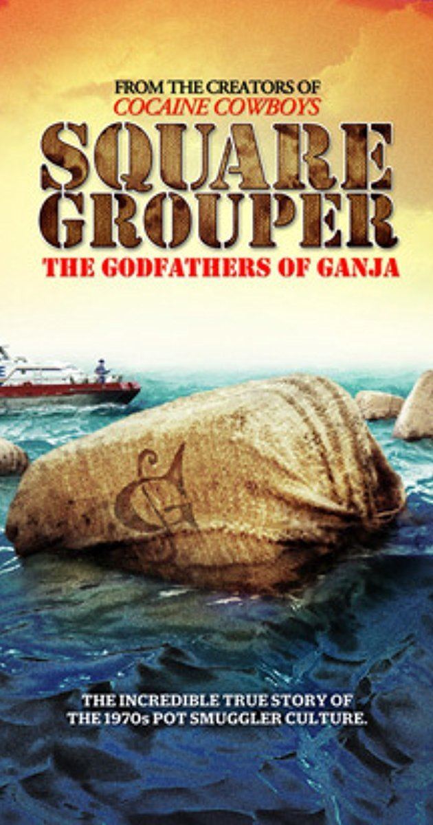 Square Grouper: The Godfathers of Ganja Square Grouper 2011 IMDb