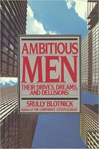 Srully Blotnick Ambitious Men Srully Blotnick 9780670810611 Amazoncom Books