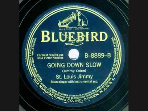 St. Louis Jimmy Oden Going Down Slow 1941 by St Louis Jimmy Oden First recording