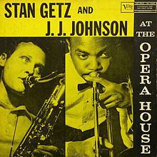 Stan Getz and J. J. Johnson at the Opera House httpsuploadwikimediaorgwikipediaenthumb3