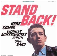 Stand Back! Here Comes Charley Musselwhite's Southside Band httpsuploadwikimediaorgwikipediaenffcSta
