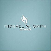 Stand (Michael W. Smith album) httpsuploadwikimediaorgwikipediaenthumbb