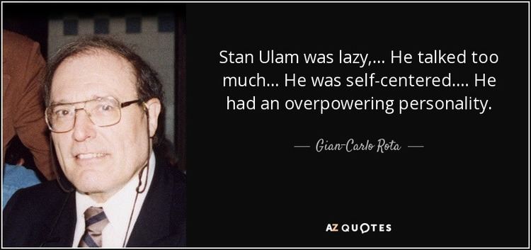 Stanislaw Ulam GianCarlo Rota quote Stan Ulam was lazy He talked too much