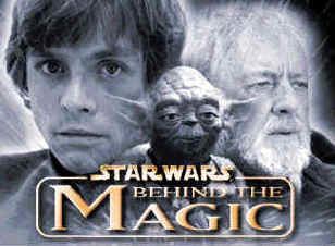 Star Wars: Behind the Magic TechnoFILE Looks at Star Wars Behind the Magic