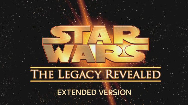 Star Wars: The Legacy Revealed Star Wars The Legacy Revealed Extended Version