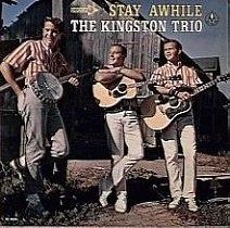 Stay Awhile (The Kingston Trio album) httpsuploadwikimediaorgwikipediaen99bSta