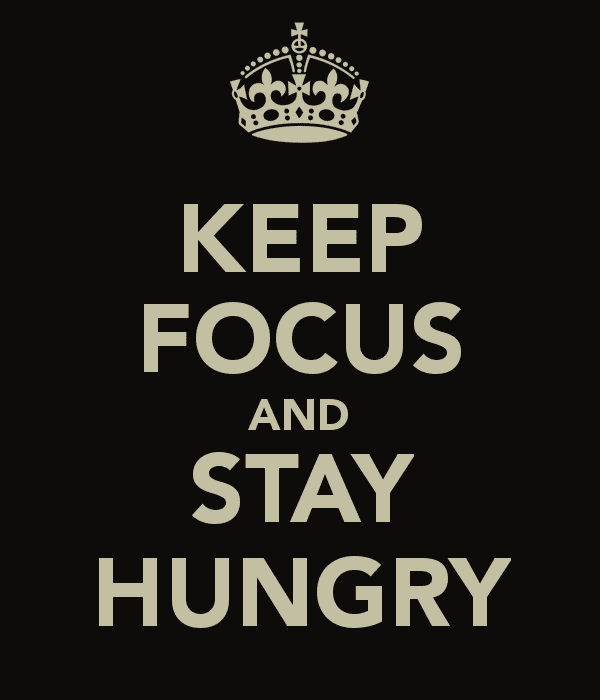 Stay Hungry KEEP FOCUS AND STAY HUNGRY Poster dwight hardy Keep CalmoMatic