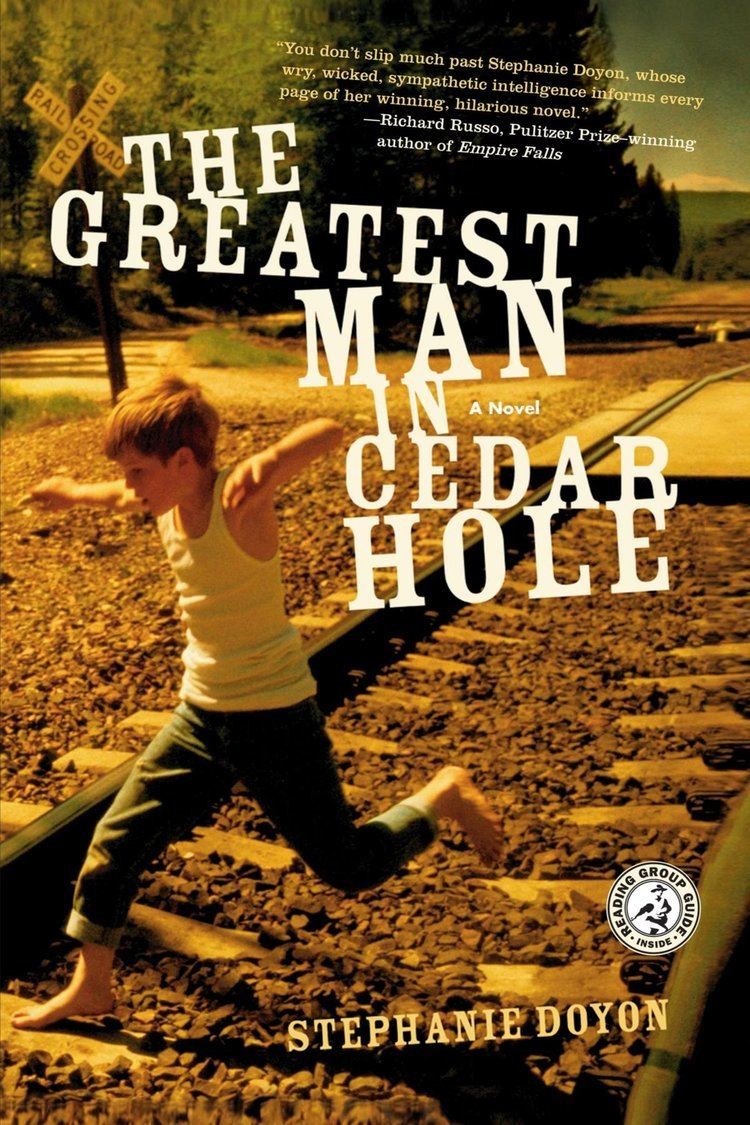 Stephanie Doyon The Greatest Man in Cedar Hole A Novel Stephanie Doyon