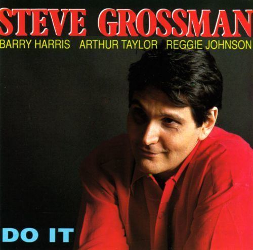 Steve Grossman (saxophonist) Steve Grossman Biography Albums Streaming Links AllMusic
