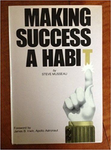 Steve Musseau Making success a habit Steve Musseau 9780809256280 Amazoncom Books