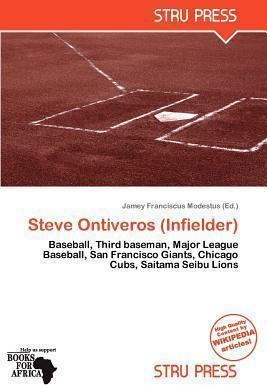 Steve Ontiveros (infielder) Steve Ontiveros Infielder Jamey Franciscus Modestus 9786135654035