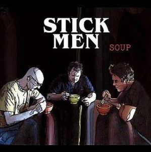 Stick Men (prog band) STICK MEN Soup reviews