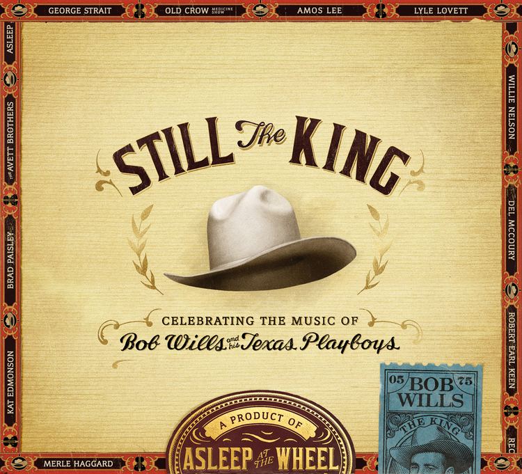 Still the King: Celebrating the Music of Bob Wills and His Texas Playboys wwwelmoremagazinecomwpcontentuploads201503