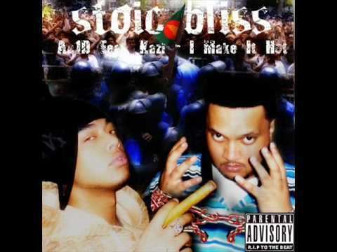 Stoic Bliss Stoic Bliss Ac1D feat Kazi I Make It Hot with Lyrics NEW Tung