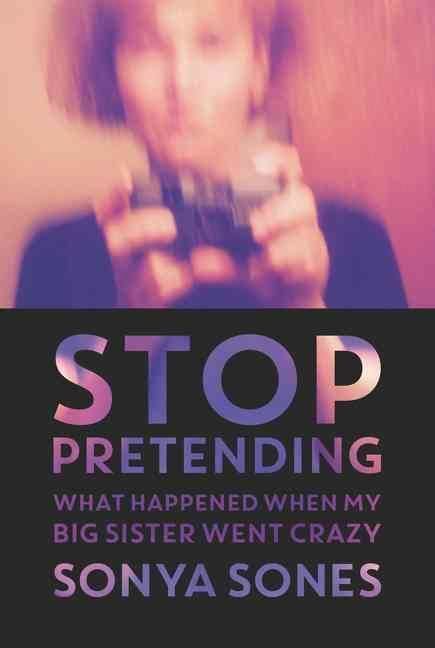 Stop Pretending: What Happened When My Big Sister Went Crazy t0gstaticcomimagesqtbnANd9GcQMc31sqjgNQDi
