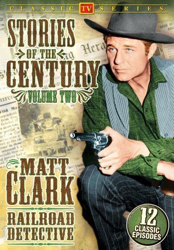 Stories of the Century Matt Clark Railroad Detective Stories of The Century Volume 2