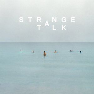 Strange Talk Strange Talk Free listening videos concerts stats and photos at