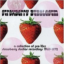 Strawberry Bubblegum: A Collection of Pre-10CC Strawberry Studio Recordings 1969–1972 httpsuploadwikimediaorgwikipediaenthumb2