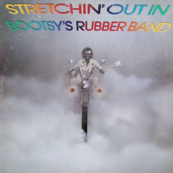 Stretchin' Out in Bootsy's Rubber Band httpsimgdiscogscomnQwkt9DneCichVA4va75mfTjWm
