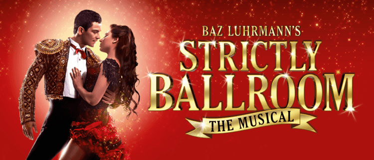 Strictly Ballroom Strictly Ballroom The Musical West Yorkshire Playhouse
