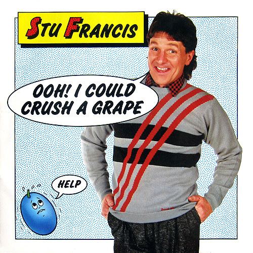Stu Francis Stu Francis Ooh I Could Crush a Grape a photo on