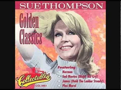 Sue Thompson Sue Thompson James Hold The Ladder Steady YouTube