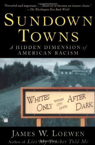 Sundown town Sundown Towns A Hidden Dimension of American Racism James W