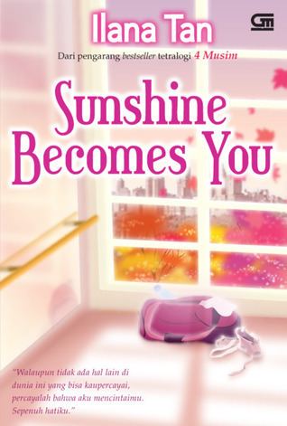 Sunshine Becomes You Sunshine Becomes You by Ilana Tan Reviews Discussion Bookclubs