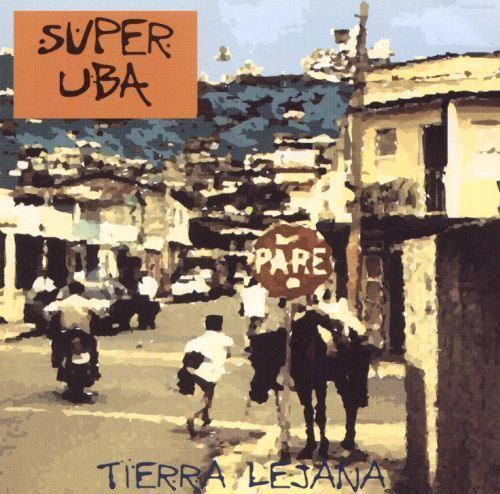 Super Uba Tierra Lejana Super Uba Songs Reviews Credits AllMusic