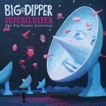 Supercluster: The Big Dipper Anthology httpsuploadwikimediaorgwikipediaenthumb4