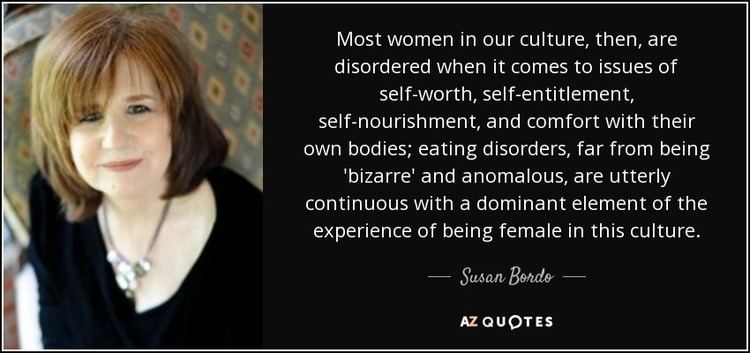 Susan Bordo QUOTES BY SUSAN BORDO AZ Quotes