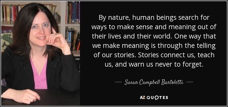 Susan Campbell Bartoletti QUOTES BY SUSAN CAMPBELL BARTOLETTI AZ Quotes