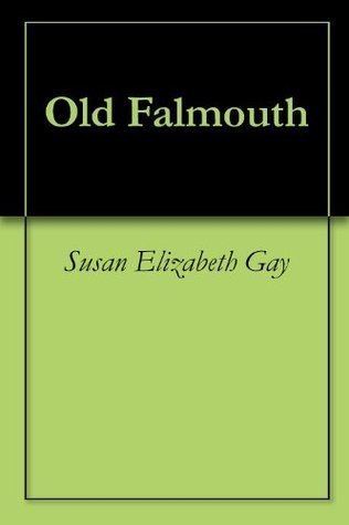 Old Falmouth by Susan Elizabeth Gay