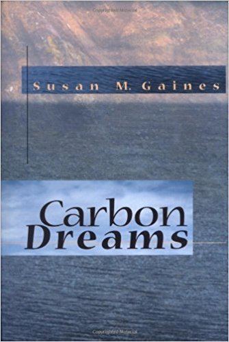 Susan M. Gaines Carbon Dreams Susan M Gaines 9780887393068 Amazoncom Books
